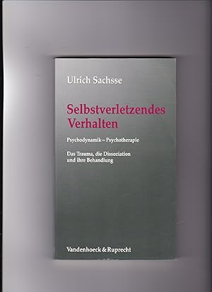 Bild des Verkufers fr Ulrich Sachsse, Selbstverletztendes Verhalten - Psychodynamik - Psychotherapie / 6. Auflage zum Verkauf von sonntago DE