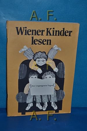 Bild des Verkufers fr Wiener Kinder lesen, Schulstufe 4 : Aus vergangenen Tagen - Bilder aus dem alten Wien. zum Verkauf von Antiquarische Fundgrube e.U.
