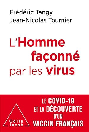 l'homme façonné par les virus ; le covid-19 et la découverte d'un vaccin français