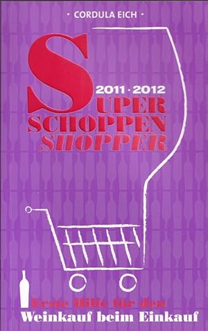 Super Schoppen Shopper 2011/2012. Erste Hilfe für den Weinkauf beim Einkauf.