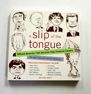 Image du vendeur pour A Slip of the Tongue. Offhand remarks that derailed high-powered careers mis en vente par Adelaide Booksellers