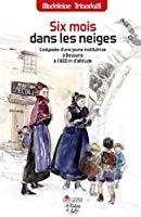 Seller image for Six Mois Dans Les Neiges : L'odysse D'une Jeune Institutrice  Bessans  1800m D'altitude for sale by RECYCLIVRE