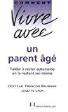 Seller image for Comment Vivre Avec Un Parent g : L"aider  Rester Autonome En Le Restant Soi-mme for sale by RECYCLIVRE