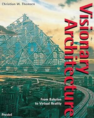 Visionary Architecture: From Babylon to Virtual Reality