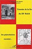 Seller image for Tmoins De La Fin Du Iiie Reich : Des Polytechniciens Racontent for sale by RECYCLIVRE