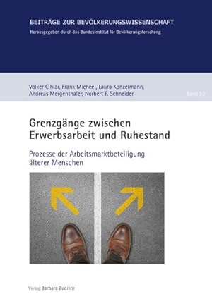 Imagen del vendedor de Grenzgnge zwischen Erwerbsarbeit und Ruhestand: Prozesse der Arbeitsmarktbeteiligung lterer Menschen (Beitrge zur Bevlkerungswissenschaft) : Prozesse der Arbeitsmarktbeteiligung lterer Menschen a la venta por AHA-BUCH