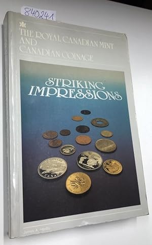 Striking Impressions The Royal Canadian Mint and Canadian Coinage