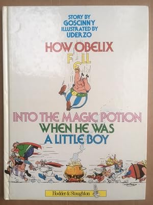 Image du vendeur pour How Obelix Fell Into the Magic Potion When he Was a Little Boy mis en vente par Raymond Tait