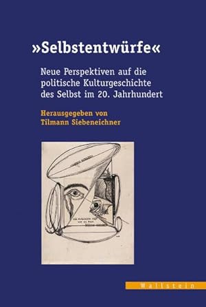 Immagine del venditore per Selbstentwrfe : Neue Perspektiven auf die politische Kulturgeschichte des Selbst im 20. Jahrhundert venduto da AHA-BUCH GmbH