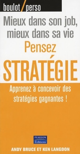 Pensez strat gie, Apprenez   concevoir des strat gies gagnantes - Andy Bruce