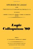 Logic colloquium '80. Papers intended for the European Summer Meeting of the Association for Symb...