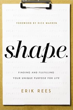 Seller image for S.h.a.p.e. : Finding and Fulfilling Your Unique Purpose for Life for sale by GreatBookPricesUK