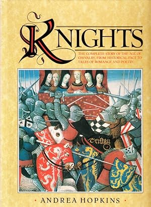 Seller image for Knights. The Complete Story of the Age of Chivalry, from Historical Fact to Tales of Romance and Poetry. New edition. for sale by Centralantikvariatet
