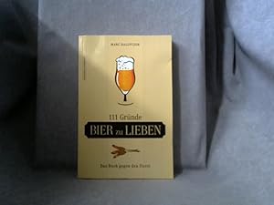 111 Gründe, Bier zu lieben : das Buch gegen den Durst.