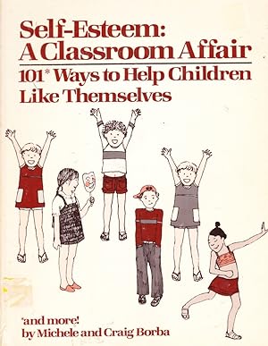 Seller image for Self-Esteem: A Classroom Affair. 101 Ways to Help Children Like Themselves for sale by Nanny's Web