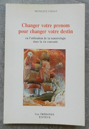 Seller image for Changer votre prnom pour changer votre destin ou l'utilisation de la numrologie dans la vie courante. for sale by Librairie les mains dans les poches