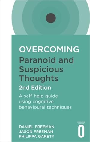 Seller image for Overcoming Paranoid and Suspicious Thoughts : A Self-help Guide Using Cognitive Behavioural Techniques for sale by GreatBookPricesUK