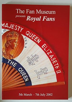 Seller image for The Fan Museum presents ROYAL FANS | 5 March - 7 July 2002 for sale by *bibliosophy*