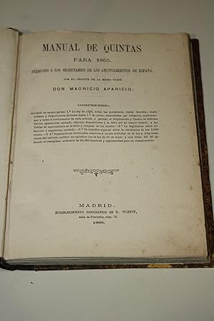 Seller image for Manual de Quintas para 1865. Dedicado a los secretarios de los ayuntamientos de Espaa, por el cesante de la misma clase, Don Mauricio Aparicio. for sale by MUNDUS LIBRI- ANA FORTES