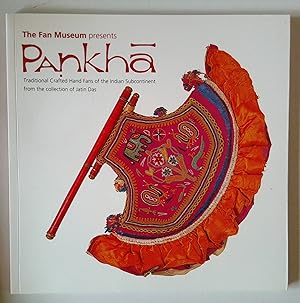 Seller image for The Fan Museum presents PANKHA Traditional Crafted Fans of the Indian Subcontinent from the collection of Jatin Das | October 2004 - January 2005 for sale by *bibliosophy*