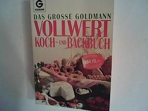 Seller image for Das groe Goldmann Vollwert Koch- und Backbuch. for sale by ANTIQUARIAT FRDEBUCH Inh.Michael Simon