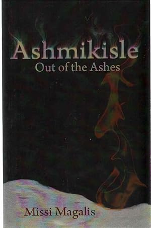 Seller image for ASHMIKISLE Out of the Ashes for sale by The Avocado Pit