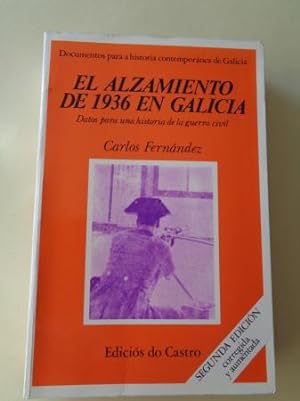 El alzamiento de 1936 en Galicia. Datos para una historia de la guerra civil