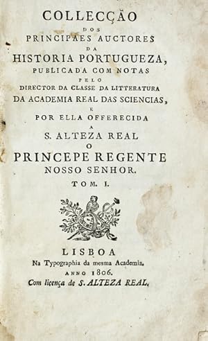 COLLECÇÃO DOS PRINCIPAES AUCTORES DA HISTORIA PORTUGUEZA. [MONARQUIA LUSITANA]