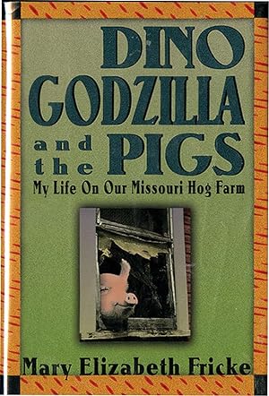 Imagen del vendedor de DINO GODZILLA AND THE PIGS: My Life On Our Missouri Hog Farm a la venta por Type Punch Matrix