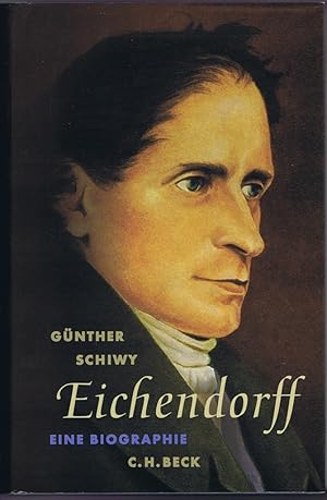 Eichendorff. Der Dichter in seiner Zeit. Eine Biographie