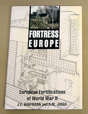 Fortress Europe: European Fortifications of World War II