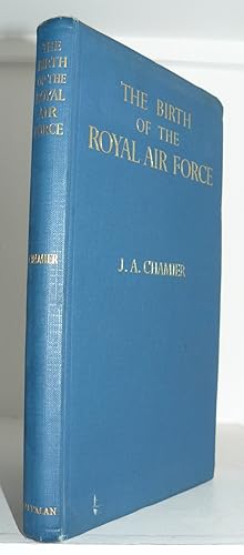 The Birth of the Royal Air Force : The Early History and Experiences of the Flying Services