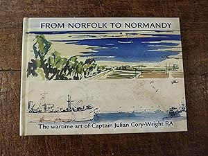 From Norfolk to Normandy The Wartime Art of Captain Julian Cory-Wright RA