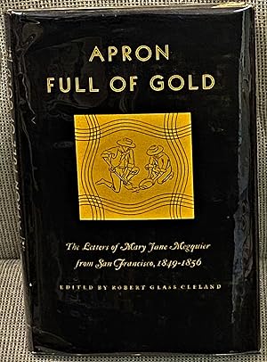Seller image for Apron Full of Gold, The Letters of Mary Jane Megquier from San Francisco, 1849-1856 for sale by My Book Heaven