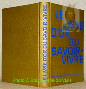 Image du vendeur pour Le livre d'or du savoir-vivre. Dictionnaire illustr de la politesse avec 350 photographies et dessins. mis en vente par Bouquinerie du Varis