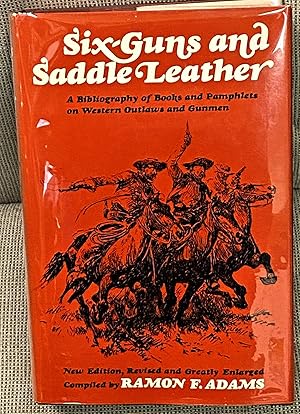 Imagen del vendedor de Six-Guns and Saddle Leather, A Bibliography of Books and Pamphlets on Western Outlaws and Gunmen a la venta por My Book Heaven