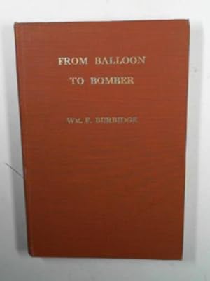 Imagen del vendedor de From balloon to bomber, (illustrated): a complete history of aviation from earliest times until the present day a la venta por Cotswold Internet Books