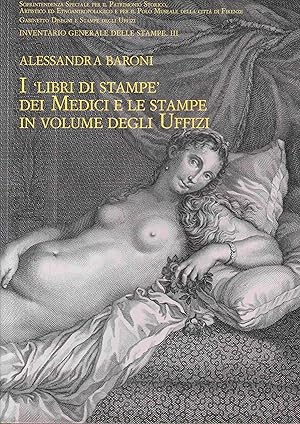 Bild des Verkufers fr I 'libri di stampe' dei Medici e le stampe in volume degli Uffizi zum Verkauf von Graphem. Kunst- und Buchantiquariat