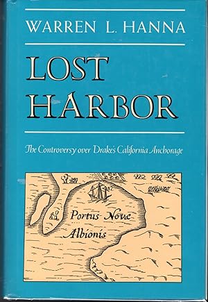 Imagen del vendedor de Lost Harbor: The Controversy over Drake's California Anchorage a la venta por Dorley House Books, Inc.