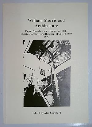 Seller image for William Morris and Architecture | Papers from the Annual Symposium of the Society of Architectural Historians of Great Britain 1996 for sale by *bibliosophy*