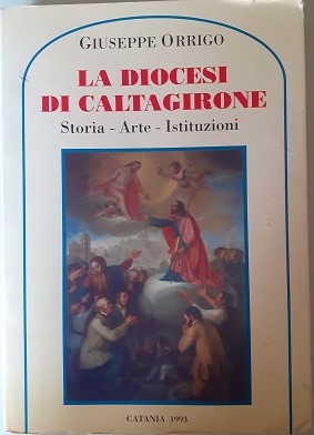 LA DIOCESI DI CALTAGIRONE STORIA, ARTE, ISTITUZIONI,