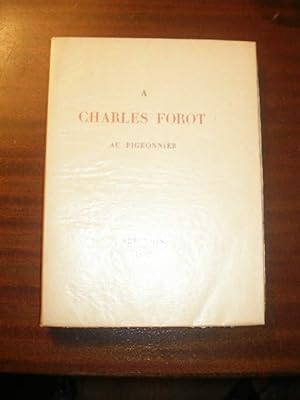 A CHARLES FOROT AU PIGEONNIER