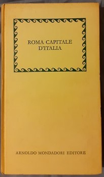 ROMA CAPITALE D'ITALIA NEL PRIMO CENTENARIO,