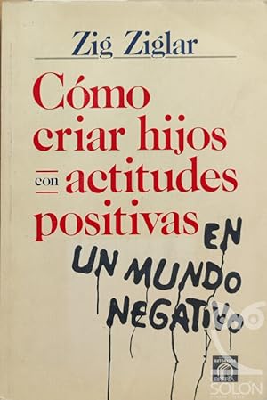 Cómo criar hijos con actitudes positivas en un mundo negativo