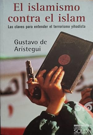 Imagen del vendedor de El islamismo contra el Islam. Las claves para entender el terrorismo yihidista a la venta por LIBRERA SOLN