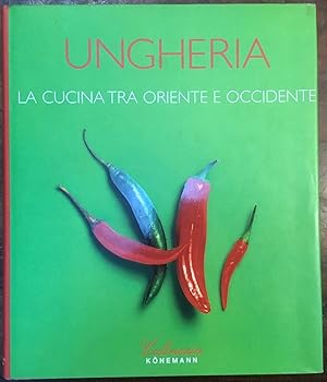 Seller image for Ungheria. La cucina tra Oriente e Occidente for sale by Libreria Il Morto da Feltre