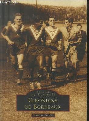 Image du vendeur pour Girondins de Bordeaux (Collection : "Mmoire du Football") mis en vente par Le-Livre