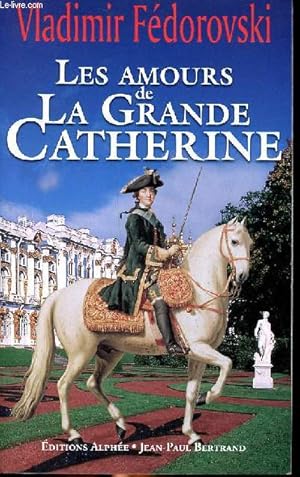 Seller image for Les amours de la grande Catherine for sale by Le-Livre