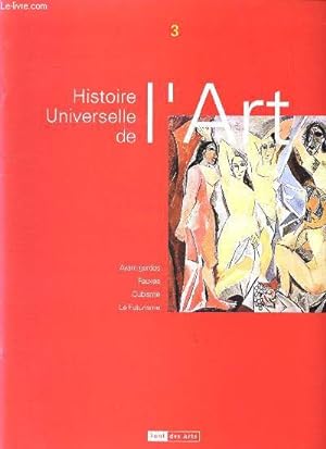 Bild des Verkufers fr Histoire universelle de l'art Tome 3 Avant gardes Fauves Cubisme Le Futurisme zum Verkauf von Le-Livre
