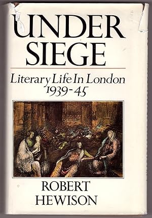 Under Siege Literary Life In London 1939-1945